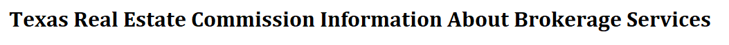 [{"class":"TextArea","id":"wb_element_instance117","parentId":"wb_element_instance57","referenceTo":null,"x":319,"y":2267,"width":"auto","height":"auto","individualMargin":{"marginTop":0,"marginRight":0,"marginBottom":0,"marginLeft":0,"paddingTop":0,"paddingRight":0,"paddingBottom":0,"paddingLeft":0,"css":{"margin":"0px 0px 24px 0px","padding":"0px 0px 0px 0px"}},"minWidth":24,"maxWidth":220,"minHeight":24,"maxHeight":96,"useMinWidth":false,"useMaxWidth":false,"useMinHeight":false,"useMaxHeight":false,"flexGrow":0,"flexShrink":0,"anchor":null,"elemClassName":null,"referenceId":null,"isAdminLocked":null,"zIndex":0,"content":{"text":"<p class=\"wb-stl-custom2\">TREC disclosure - Information About Brokerage Services</p>\n","opacity":100,"rtl":false},"isCommon":false,"includePages":{},"isLocked":false,"hiddenResp":false,"modes":{"tv":{"hidden":false},"desktop":{"hidden":false},"tablet":{"hidden":false},"phone":{"hidden":false}},"respBackup":null}]